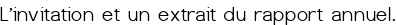 L'invitation et un extrait du rapport annuel.